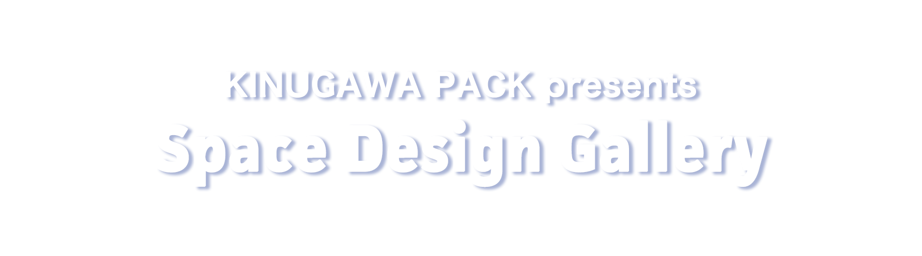 KINUGAWA PACK Space Design Gallery